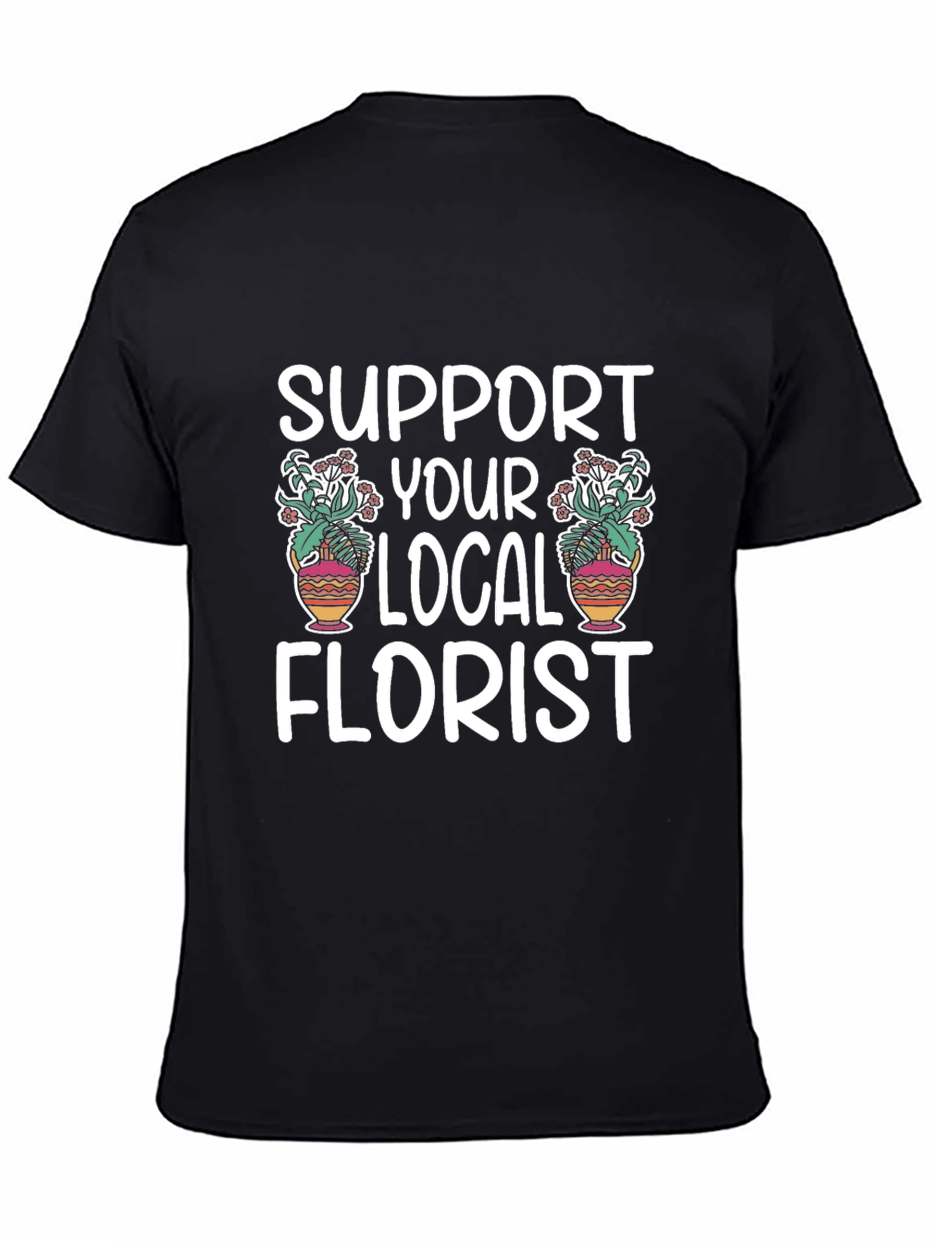 Support Your Local Florist Graphic Tee