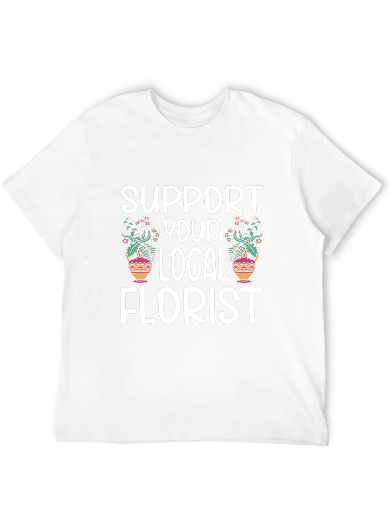 Support Your Local Florist Graphic Tee