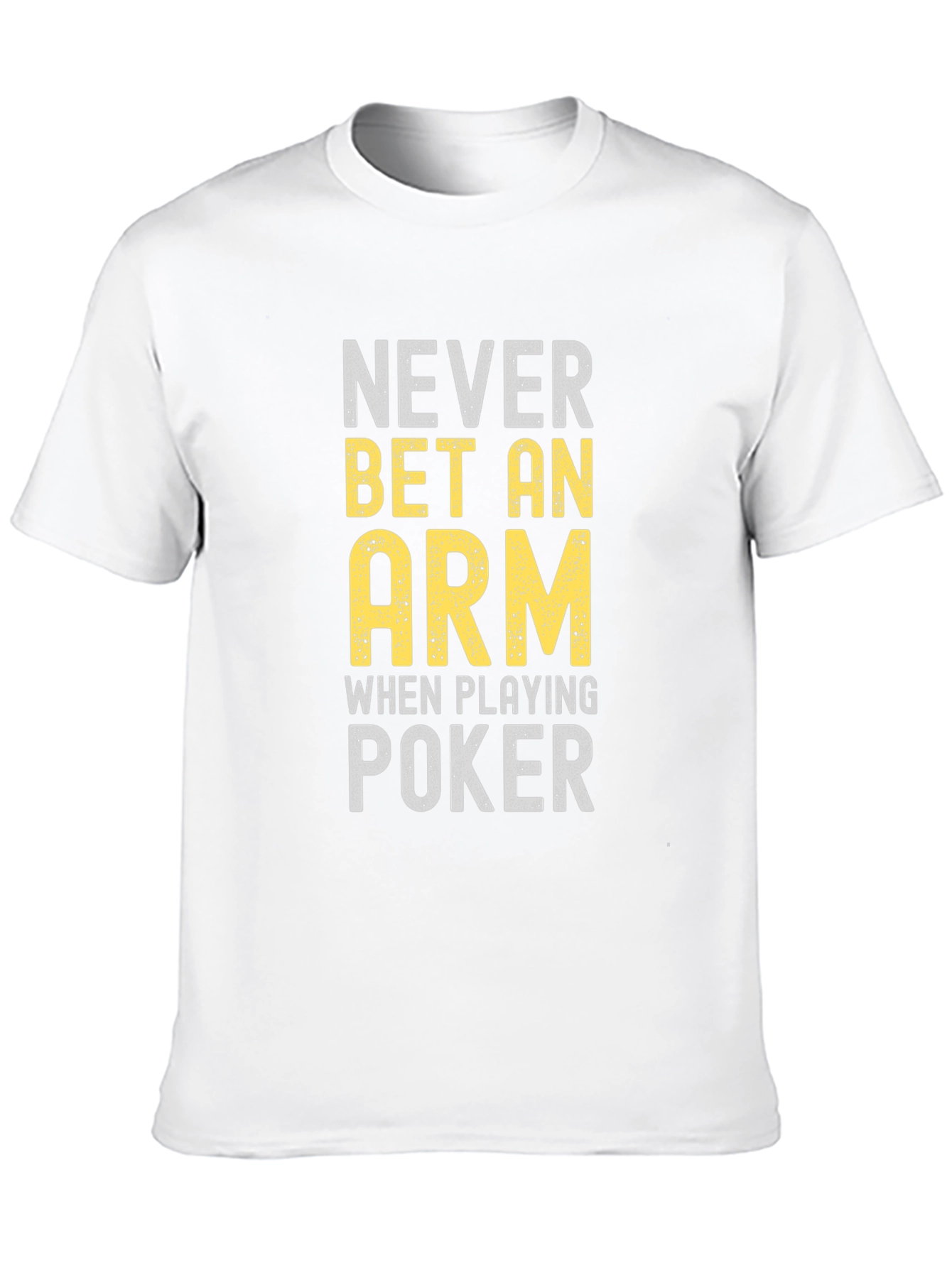 Never Bet An Arm Poker Graphic Tee
