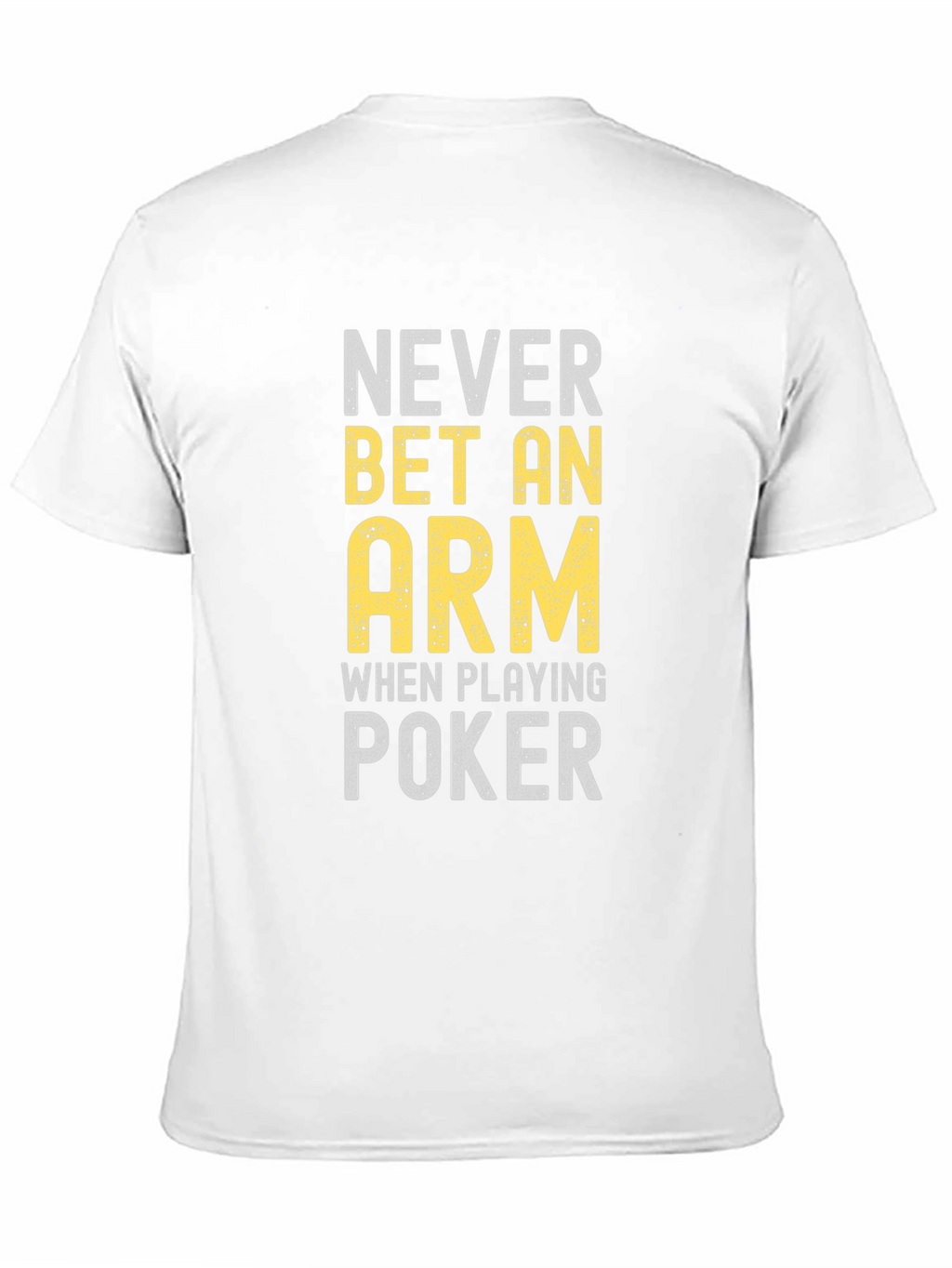 Never Bet An Arm Poker Graphic Tee