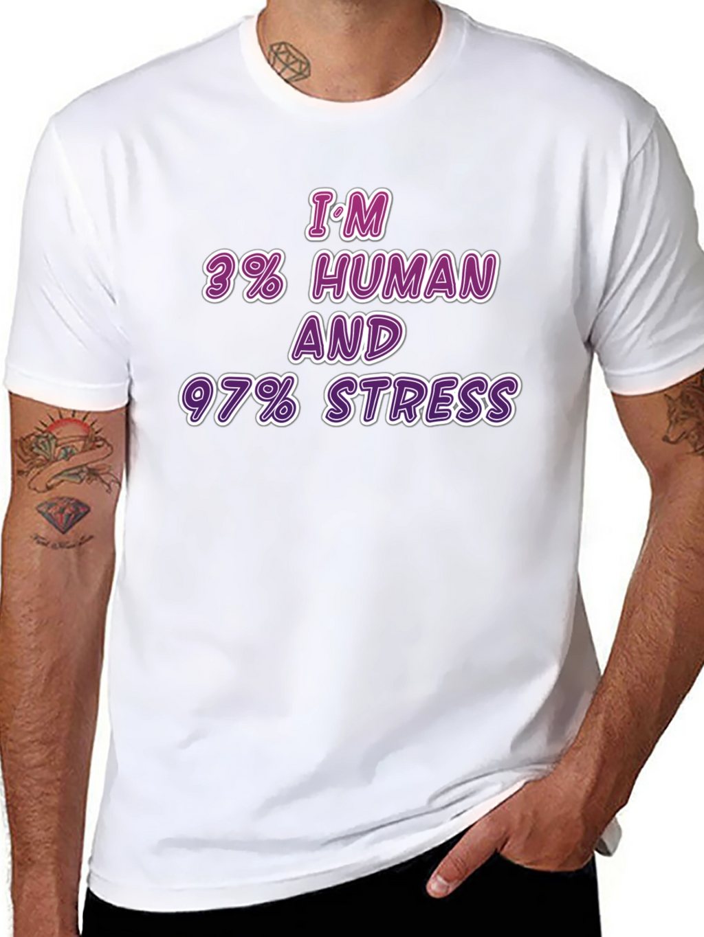 Im 3% Human & 97% Stress T-Shirt