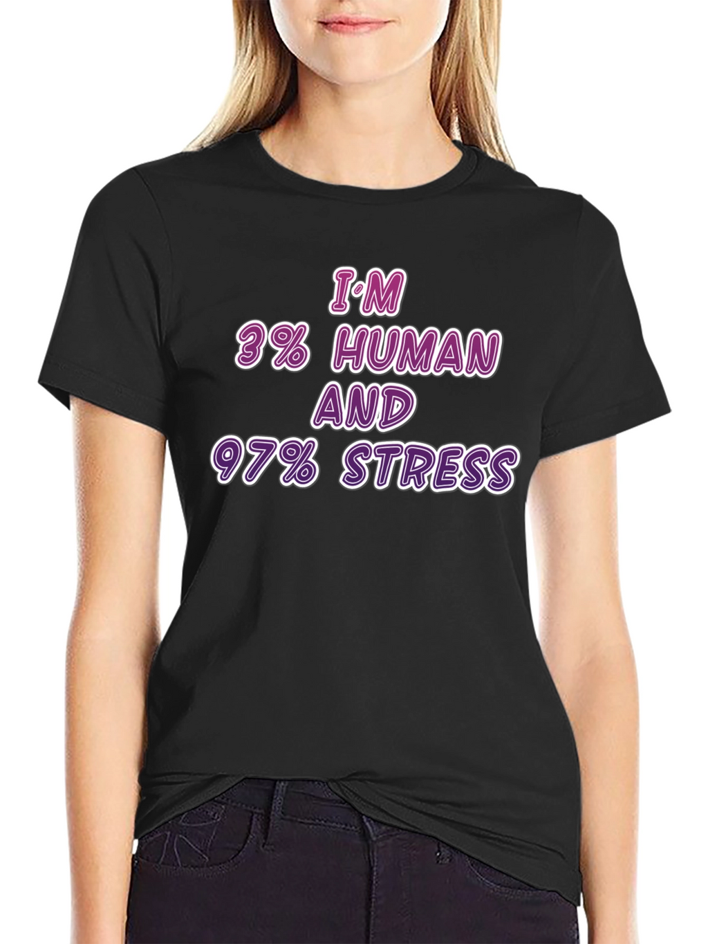 Im 3% Human & 97% Stress T-Shirt