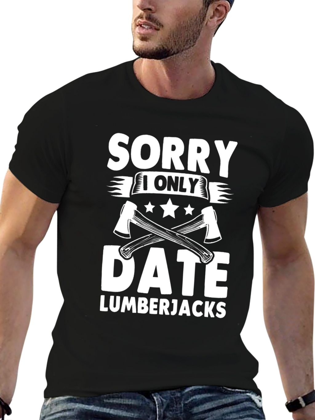 Sorry I Only Date Lumberjacks Funny T-Shirt