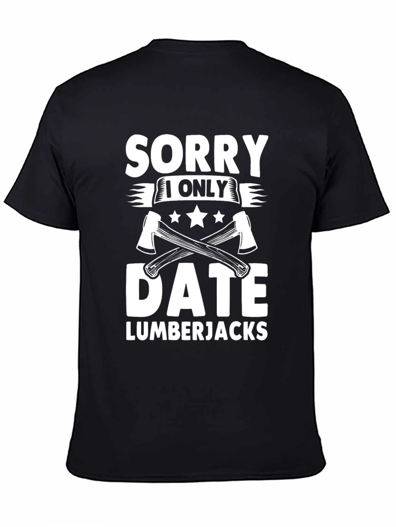 Sorry I Only Date Lumberjacks Funny T-Shirt