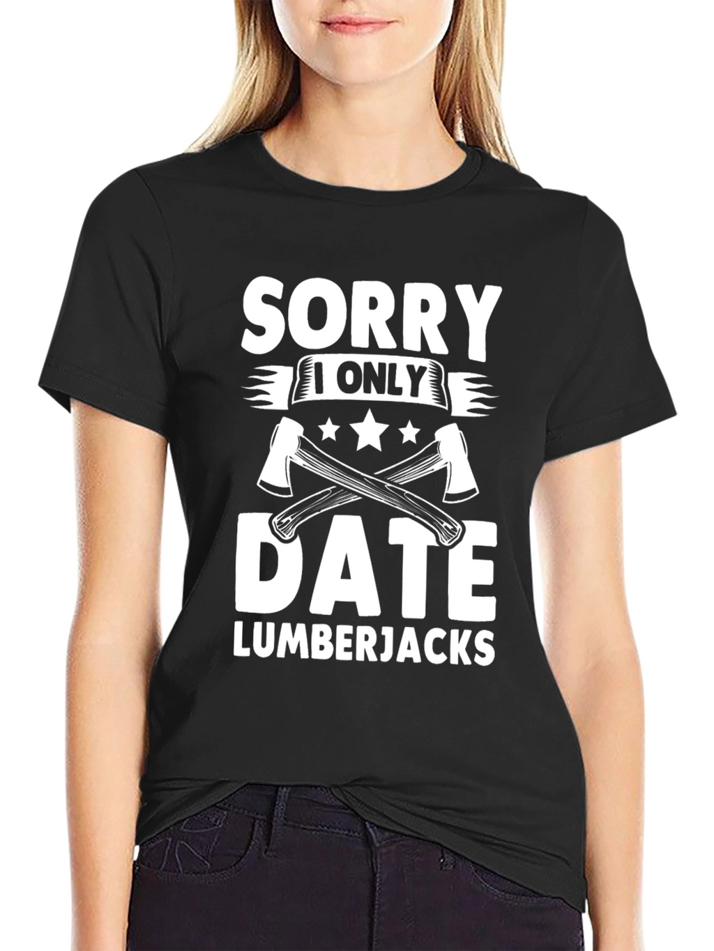 Sorry I Only Date Lumberjacks Funny T-Shirt