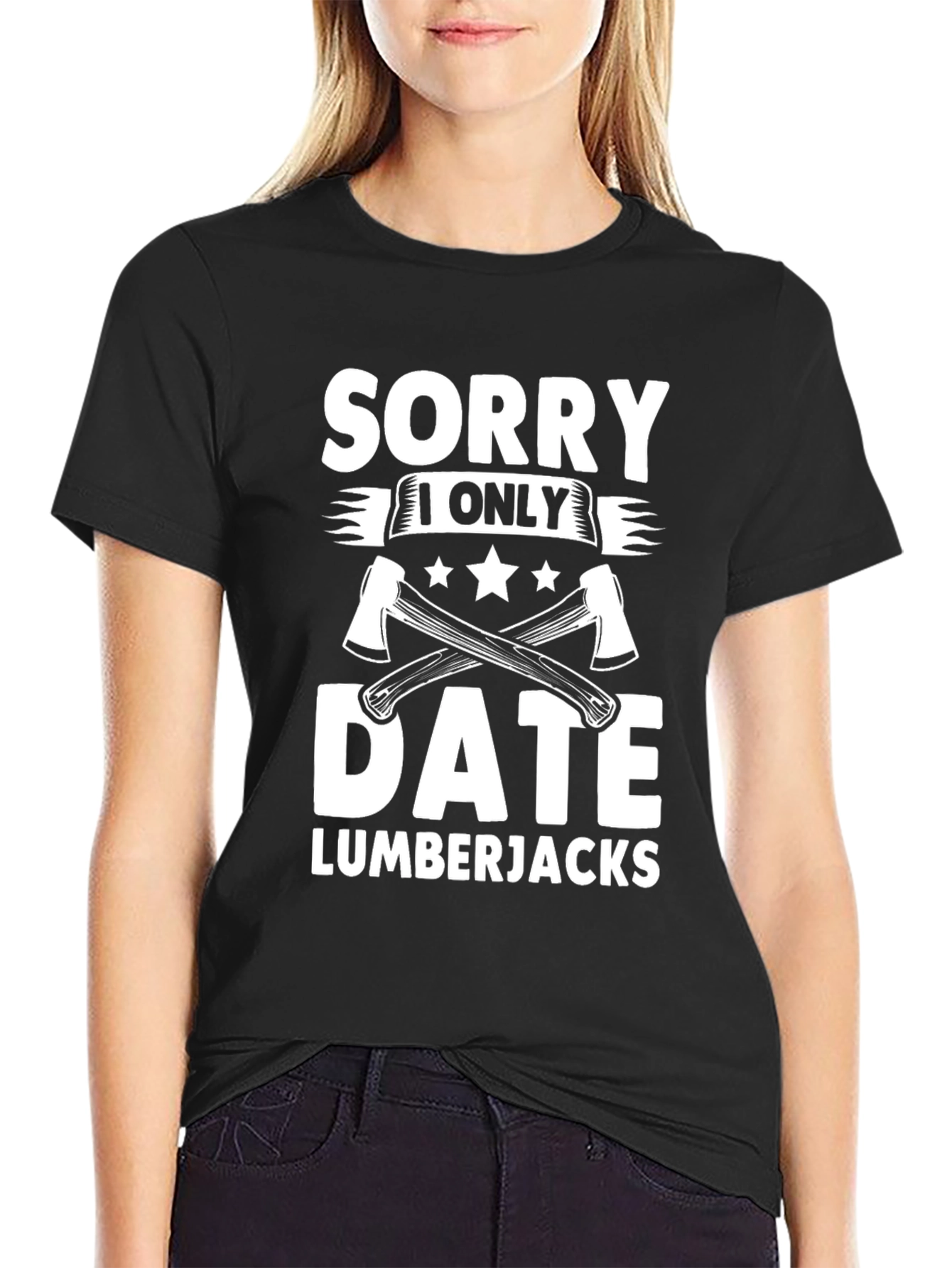 Sorry I Only Date Lumberjacks Funny T-Shirt