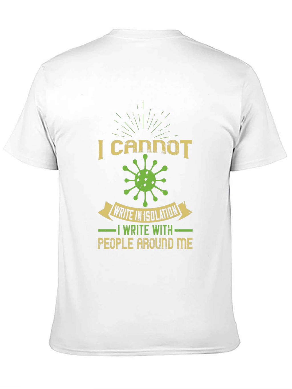 I Cannot Write in Isolation Graphic Tee