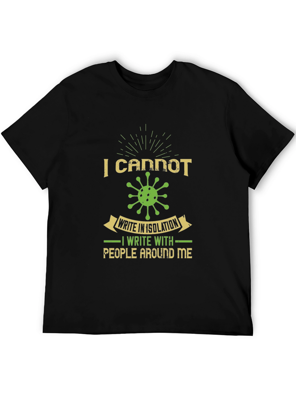 I Cannot Write in Isolation Graphic Tee
