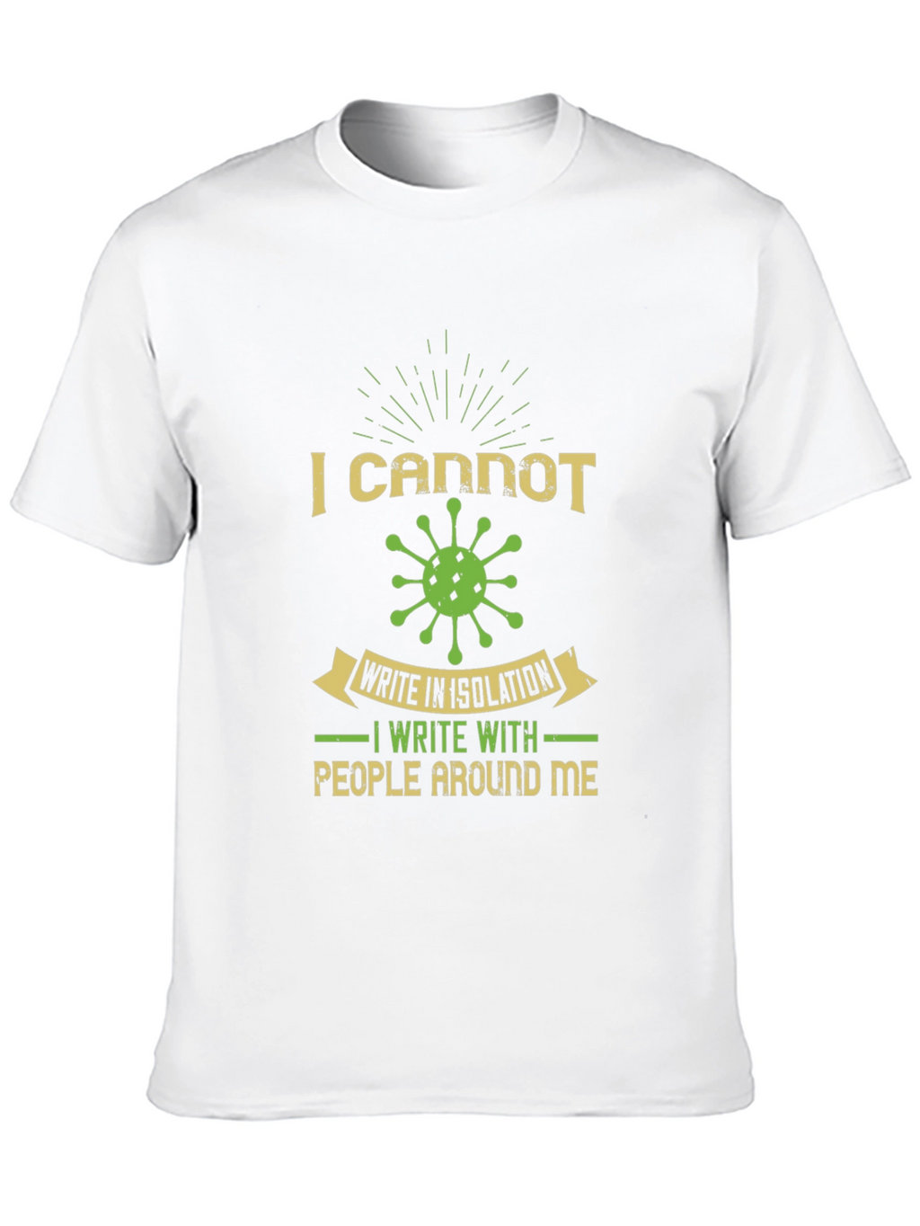 I Cannot Write in Isolation Graphic Tee
