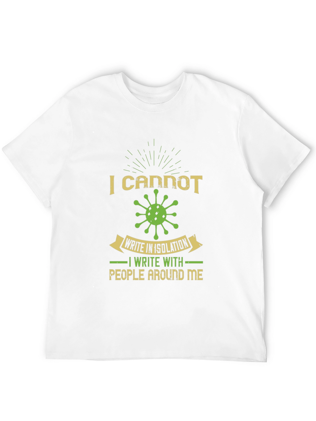 I Cannot Write in Isolation Graphic Tee