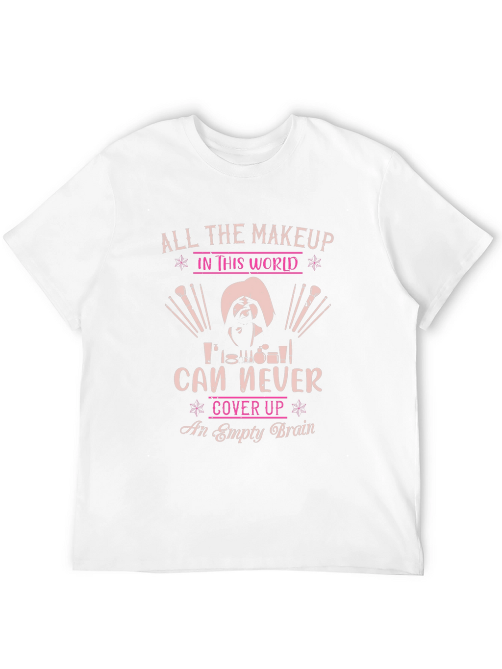 Humorous Makeup Lover T-Shirt