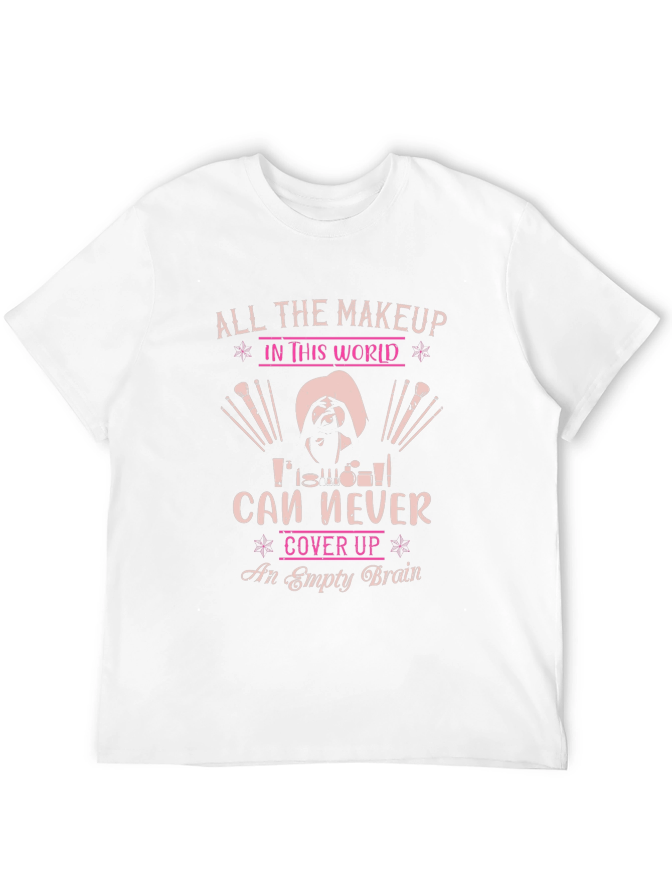 Humorous Makeup Lover T-Shirt