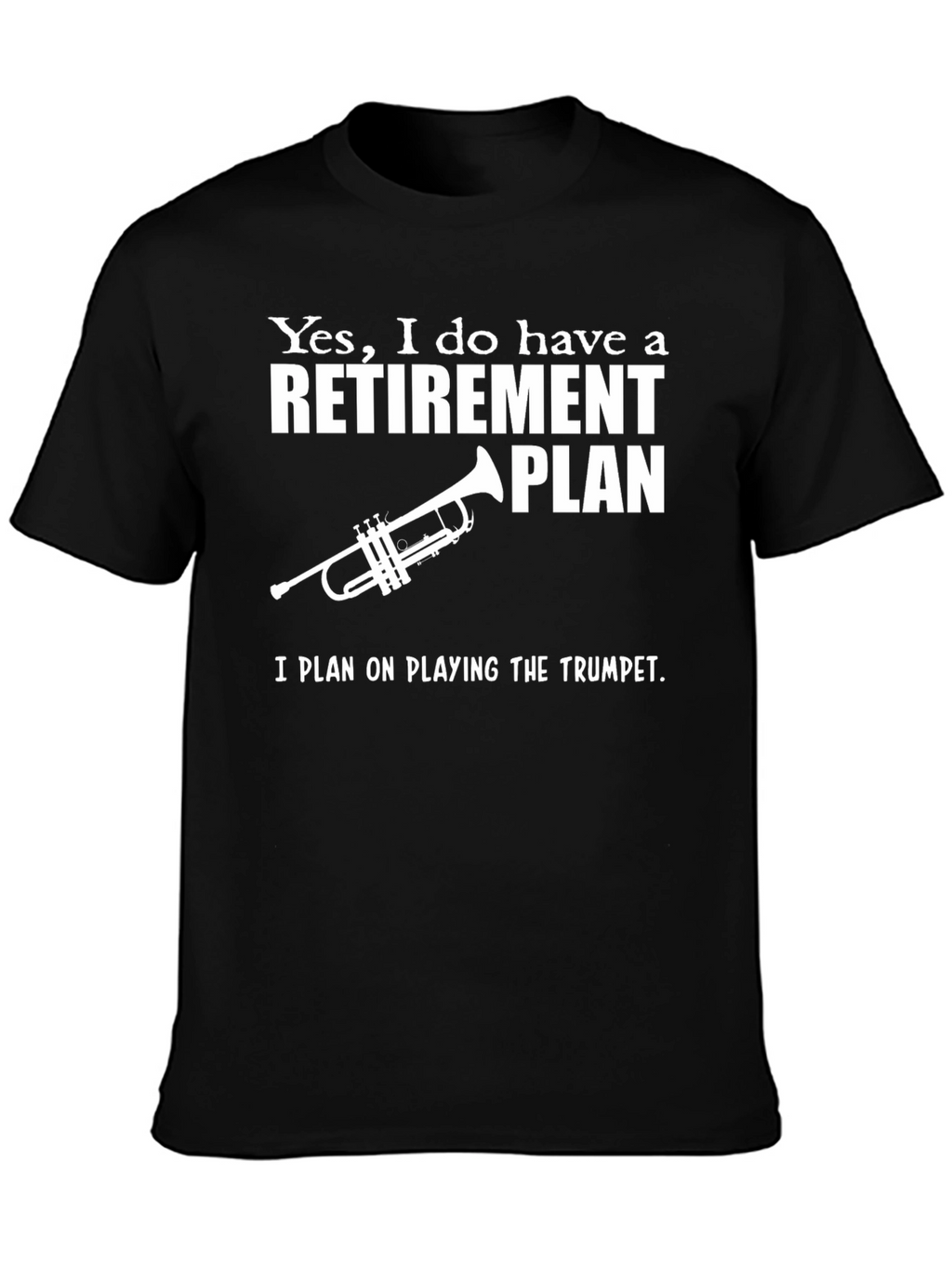 Funny Retirement Plan Trumpet T-Shirt