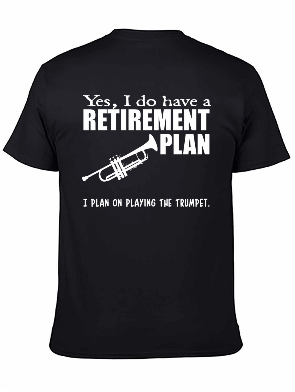 Funny Retirement Plan Trumpet T-Shirt