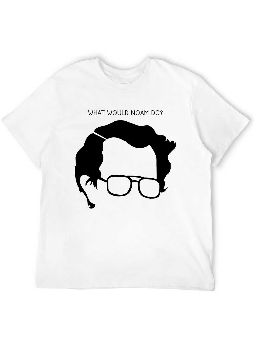 Noam Chomsky T-Shirt - What Would Noam Do?