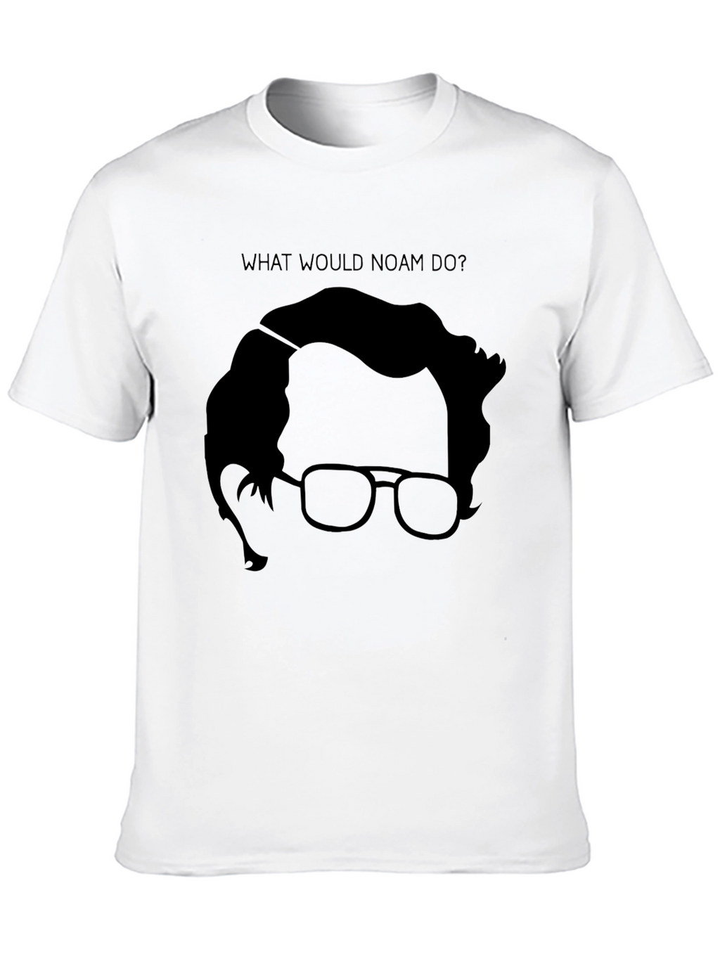 Noam Chomsky T-Shirt - What Would Noam Do?