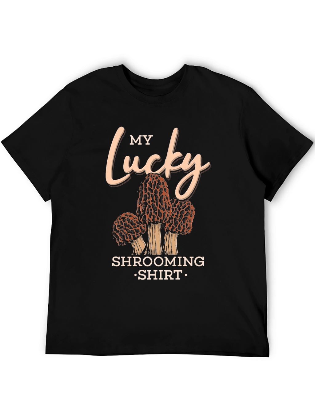 My Lucky Shrooming Shirt Mushroom Forager Tee