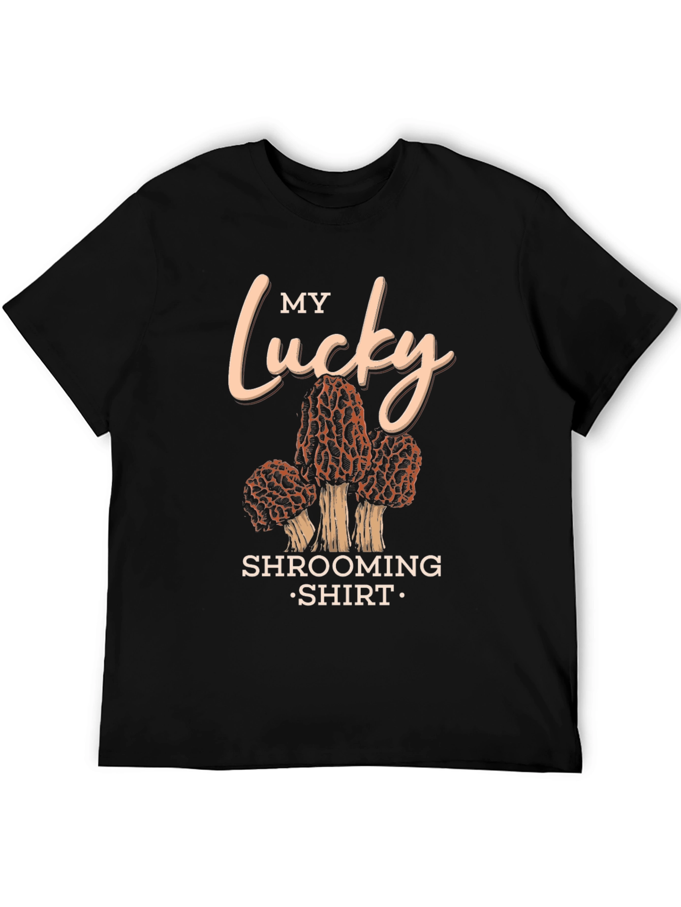 My Lucky Shrooming Shirt Mushroom Forager Tee