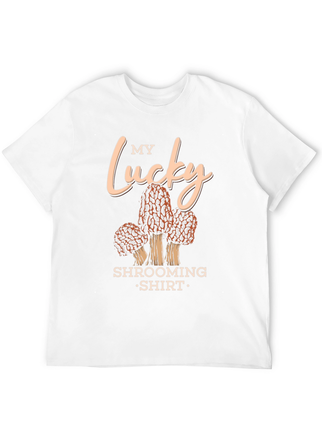 My Lucky Shrooming Shirt Mushroom Forager Tee