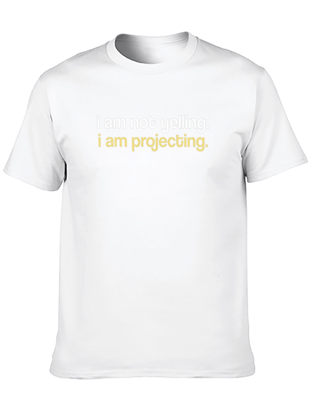 I am Not Yelling T-Shirt - Funny Graphic Tee