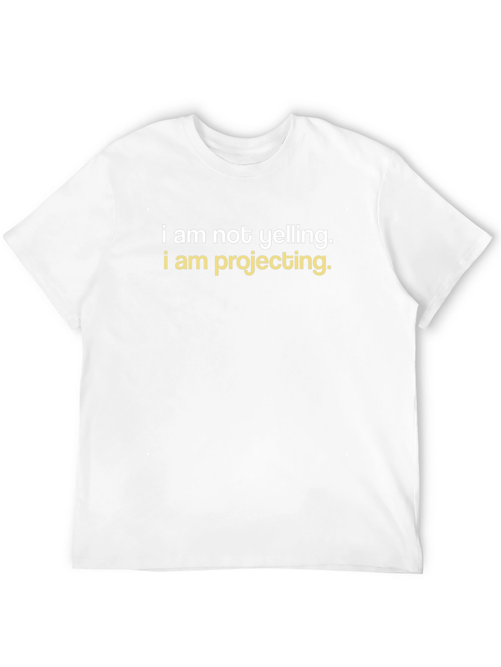 I am Not Yelling T-Shirt - Funny Graphic Tee