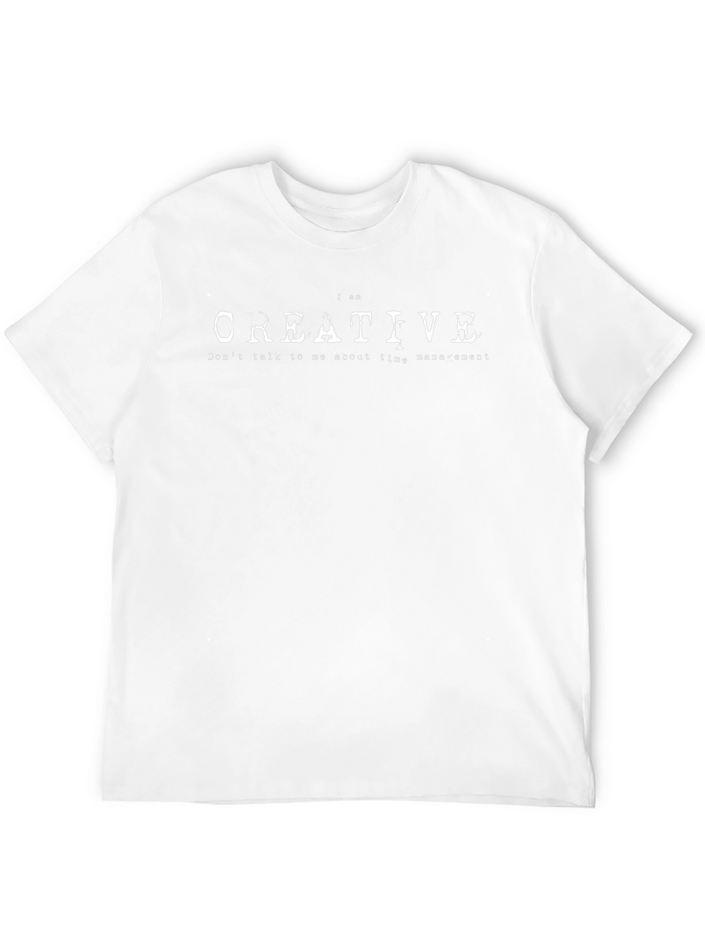 I am Creative - Funny Slogan T-Shirt