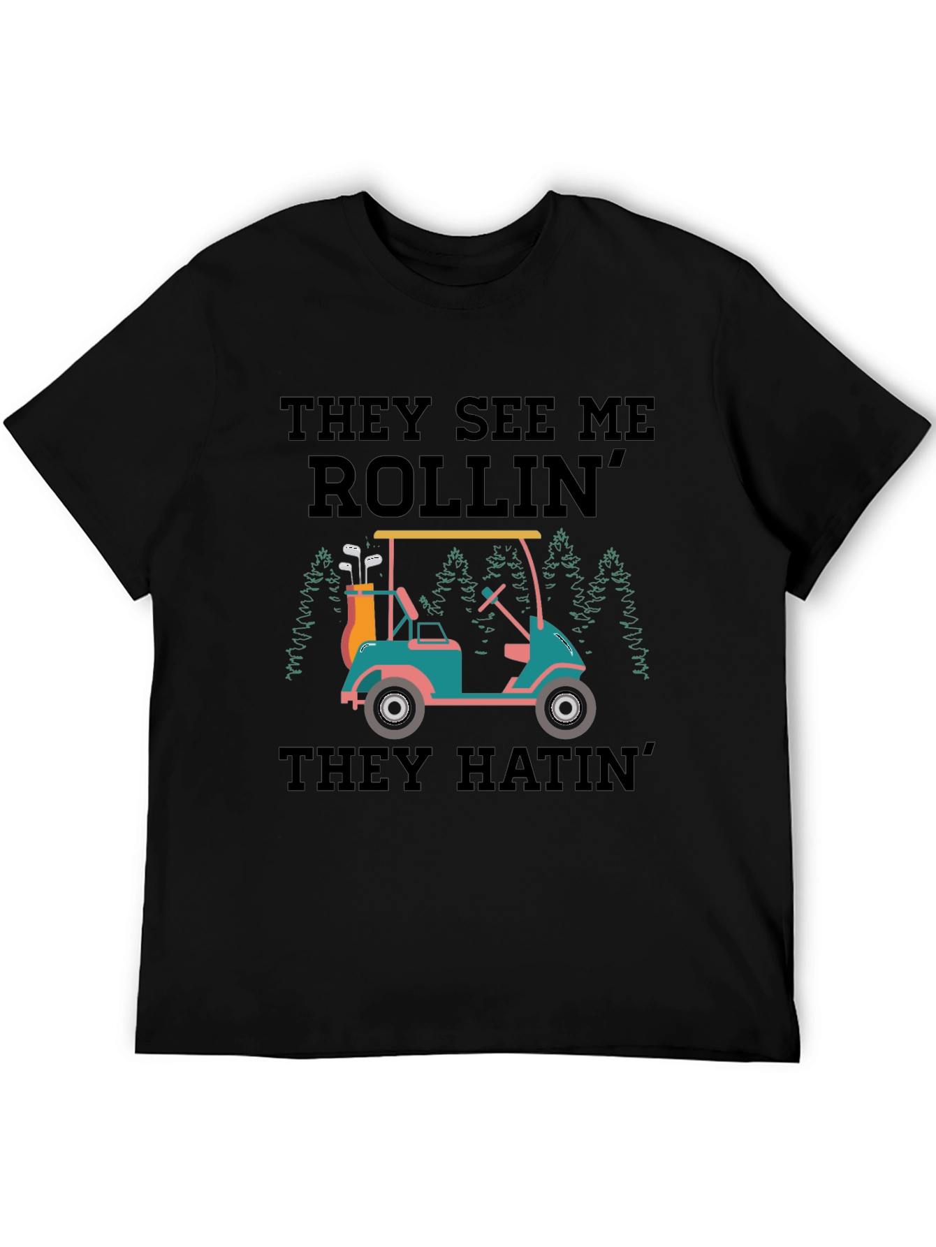 They See Me Rollin Golf T-Shirt