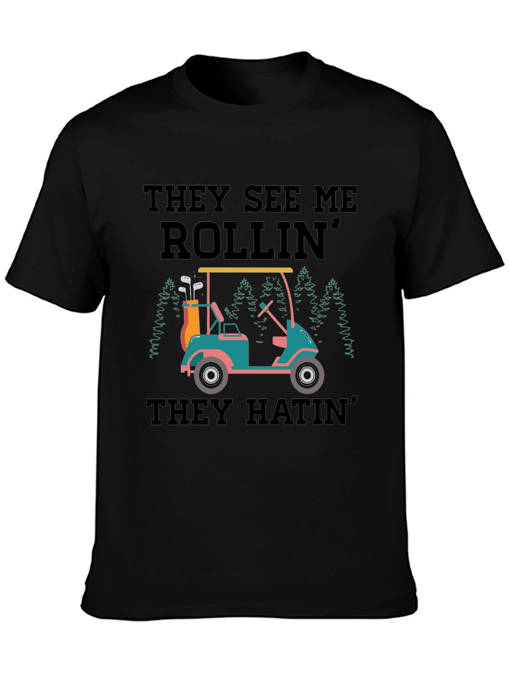 They See Me Rollin Golf T-Shirt