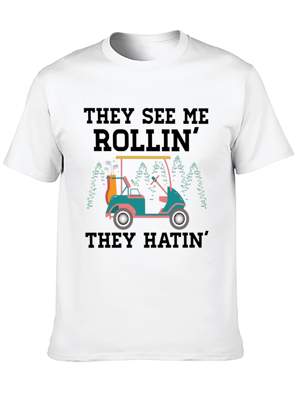 They See Me Rollin Golf T-Shirt