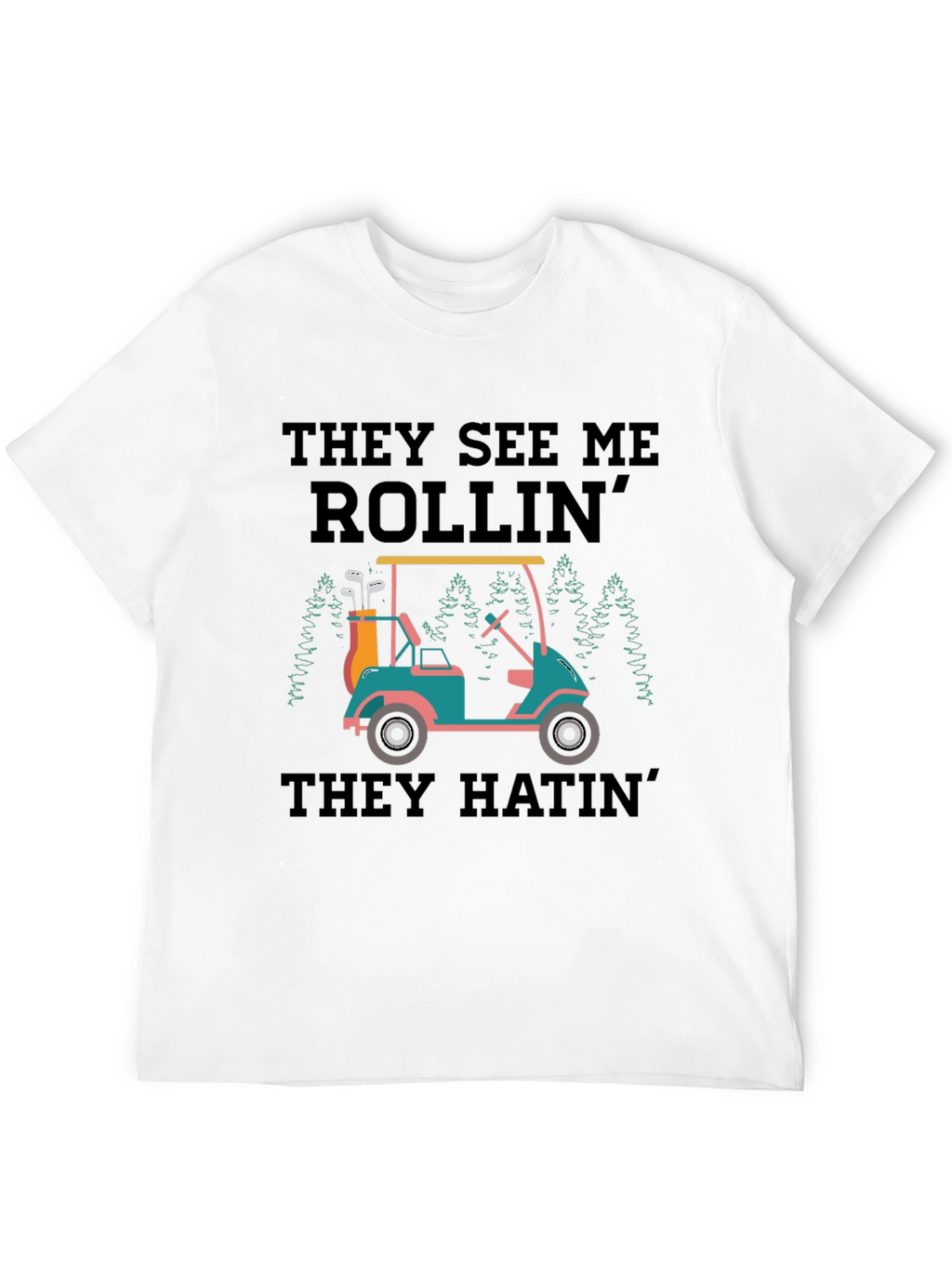 They See Me Rollin Golf T-Shirt