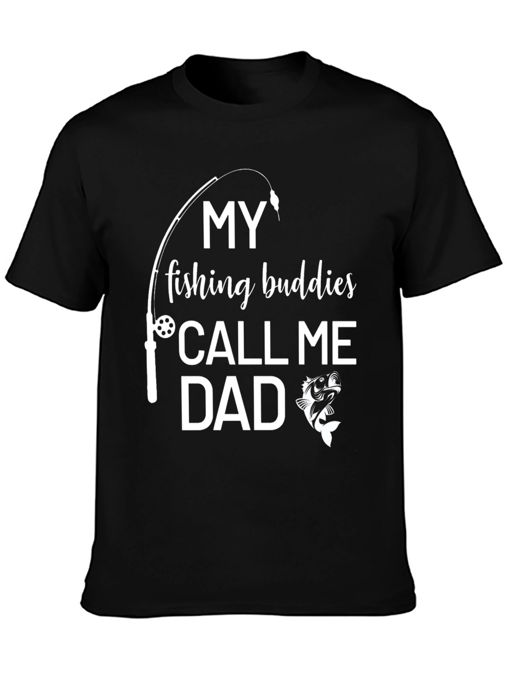 My Fishing Buddies Call Me Dad Black Graphic T-Shirt