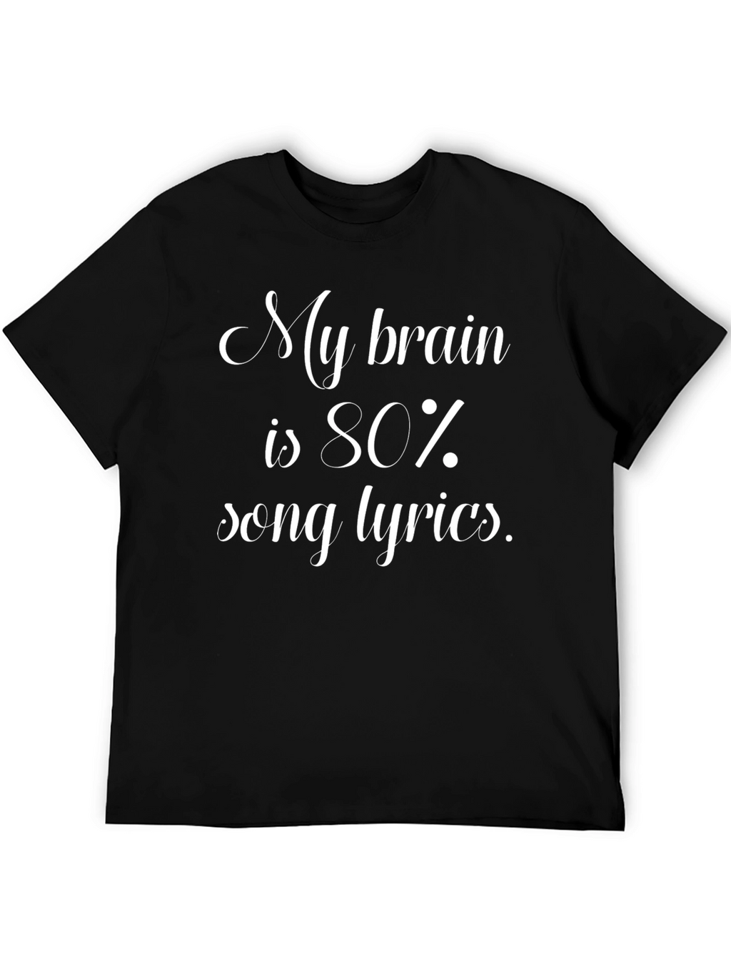 My Brain is 80% Song Lyrics T-Shirt