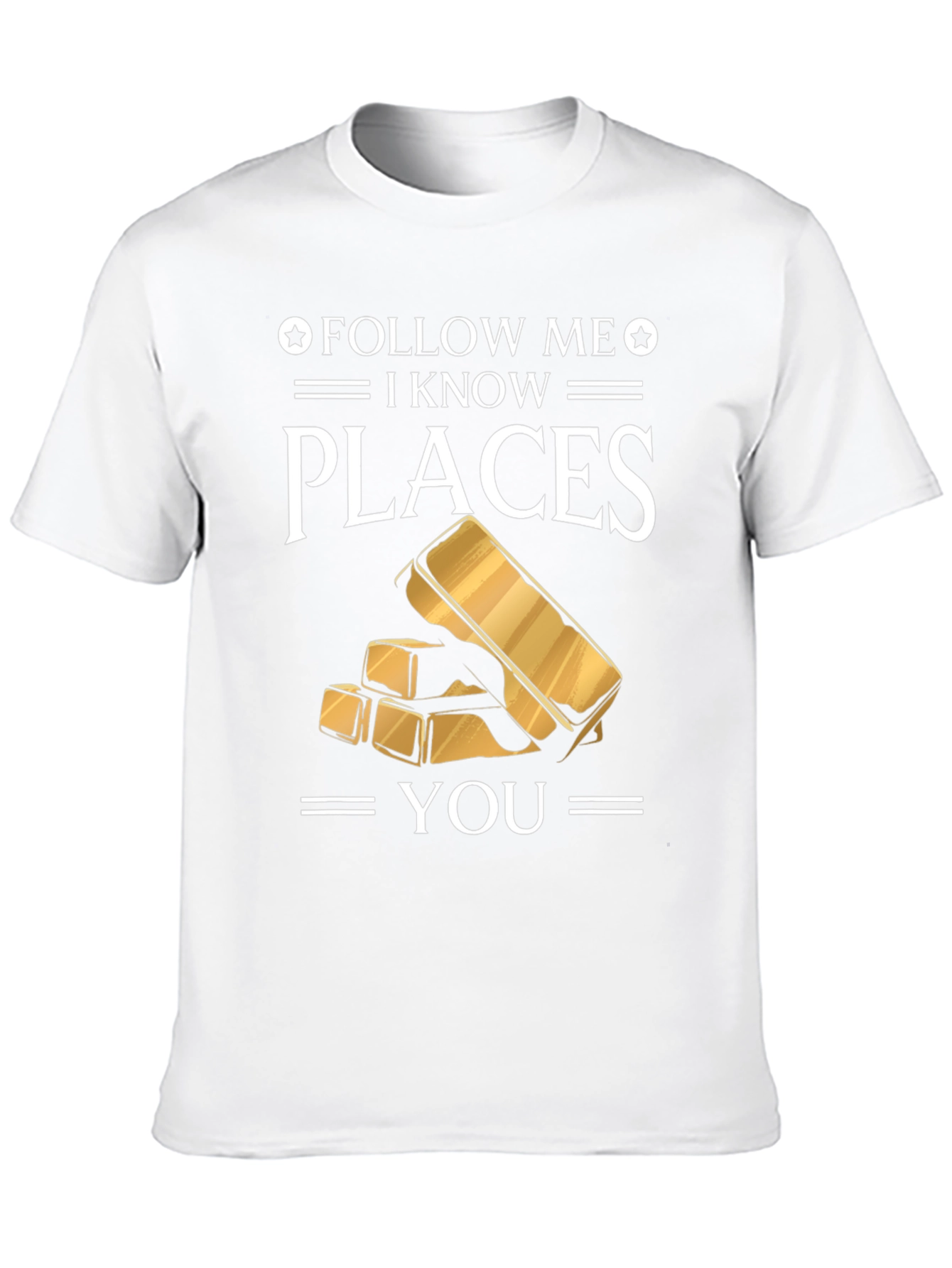 Follow Me I Know Places Gold Bar T-Shirt
