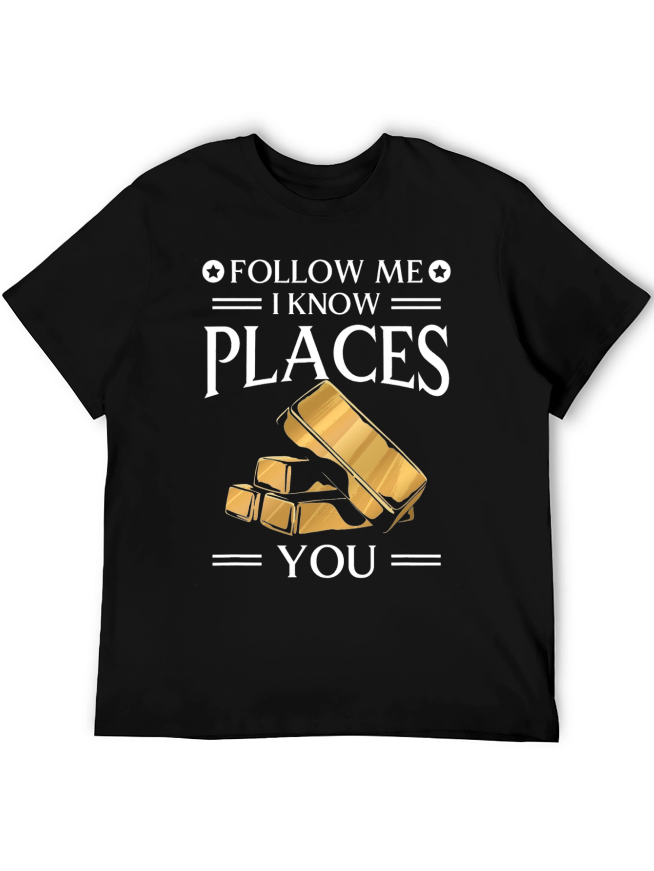 Follow Me I Know Places Gold Bar T-Shirt