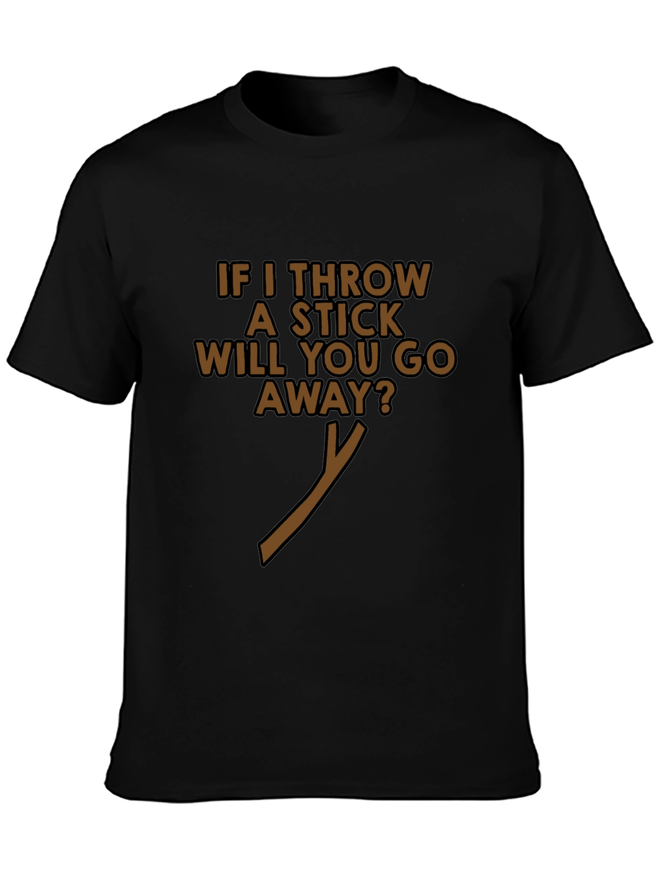 Funny If I Throw A Stick Black T-Shirt