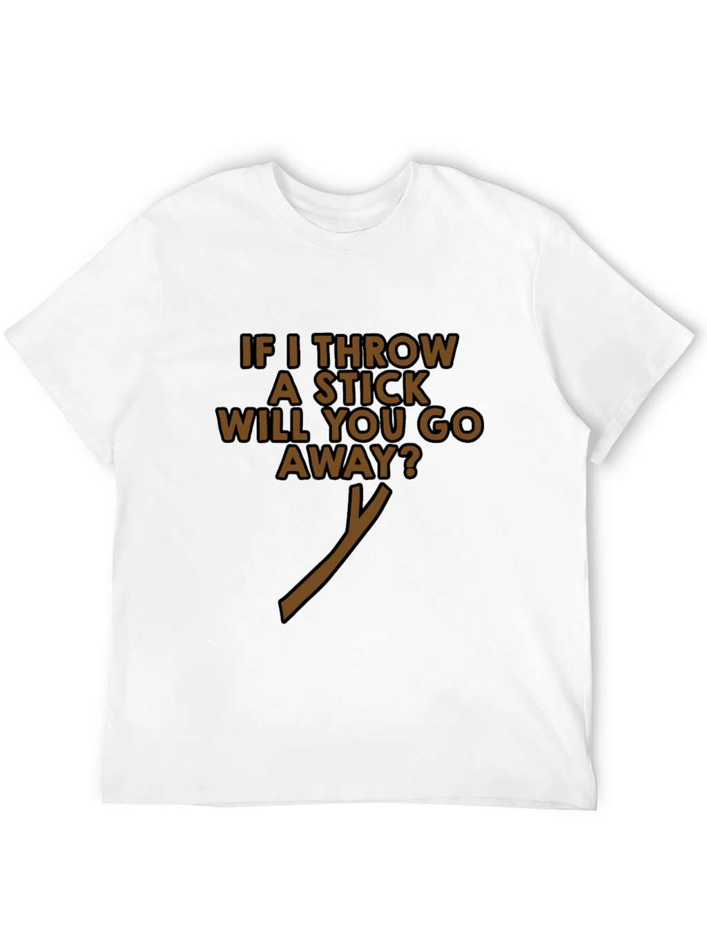 Funny If I Throw A Stick Black T-Shirt