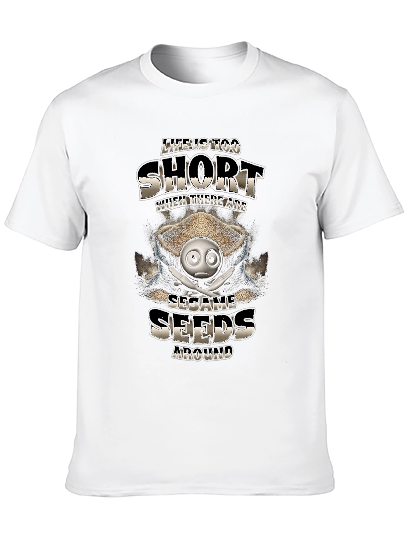 Life is Too Short Sesame Seeds Funny T-Shirt