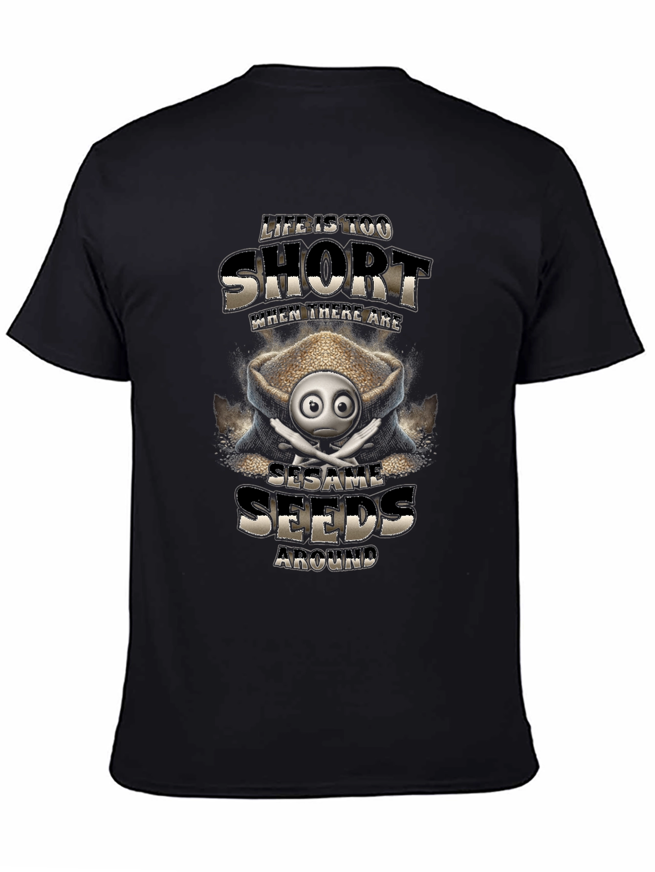 Life is Too Short Sesame Seeds Funny T-Shirt
