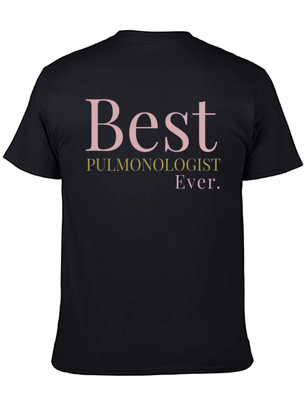Best Pulmonologist Ever. T-Shirt - Black