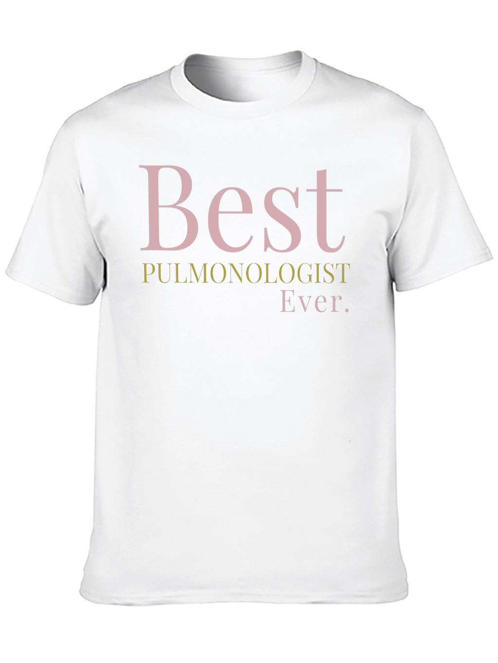 Best Pulmonologist Ever. T-Shirt - Black