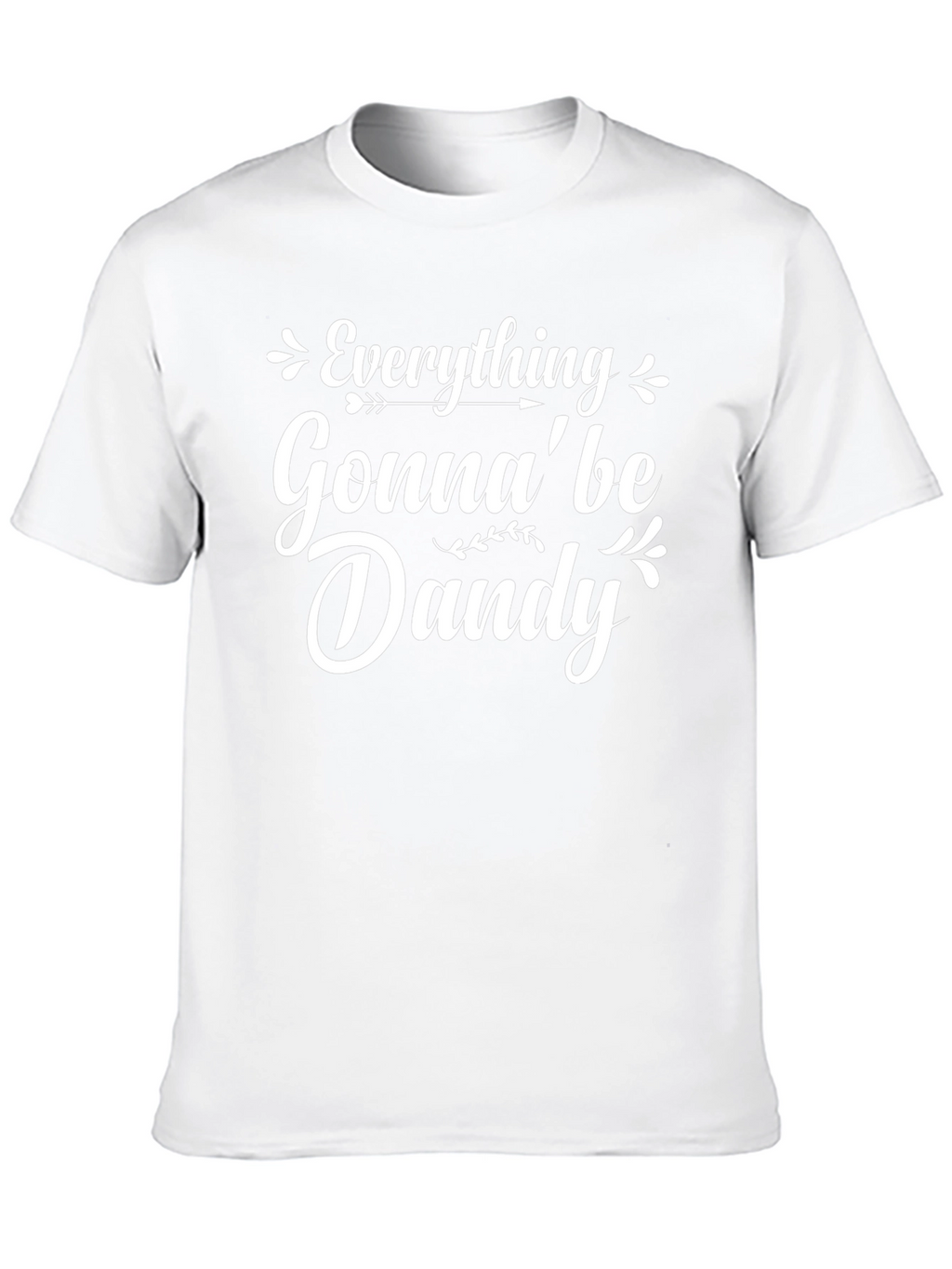 Everything Gonna be Dandy T-Shirt