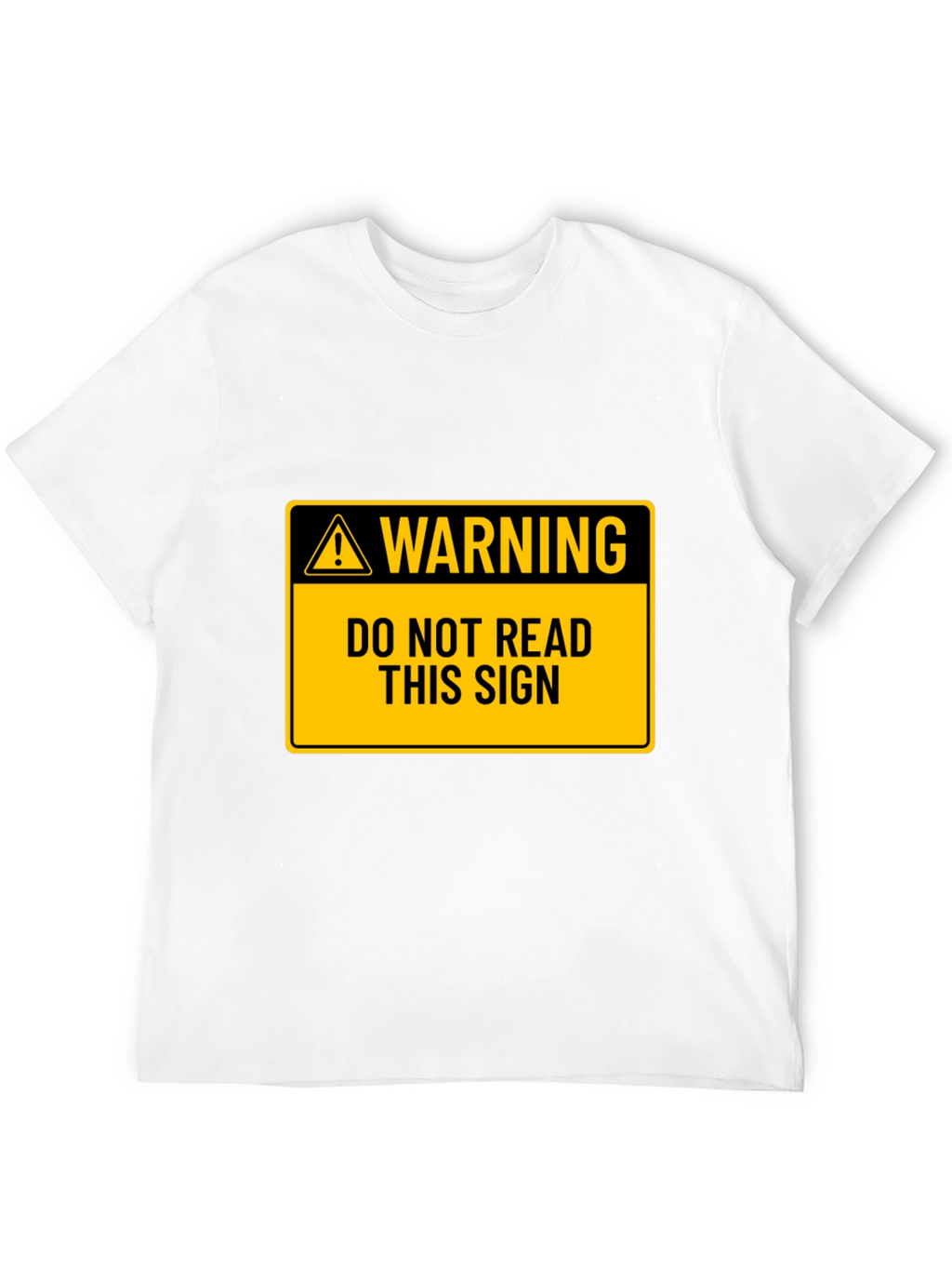 Warning: Do Not Read This Sign T-Shirt