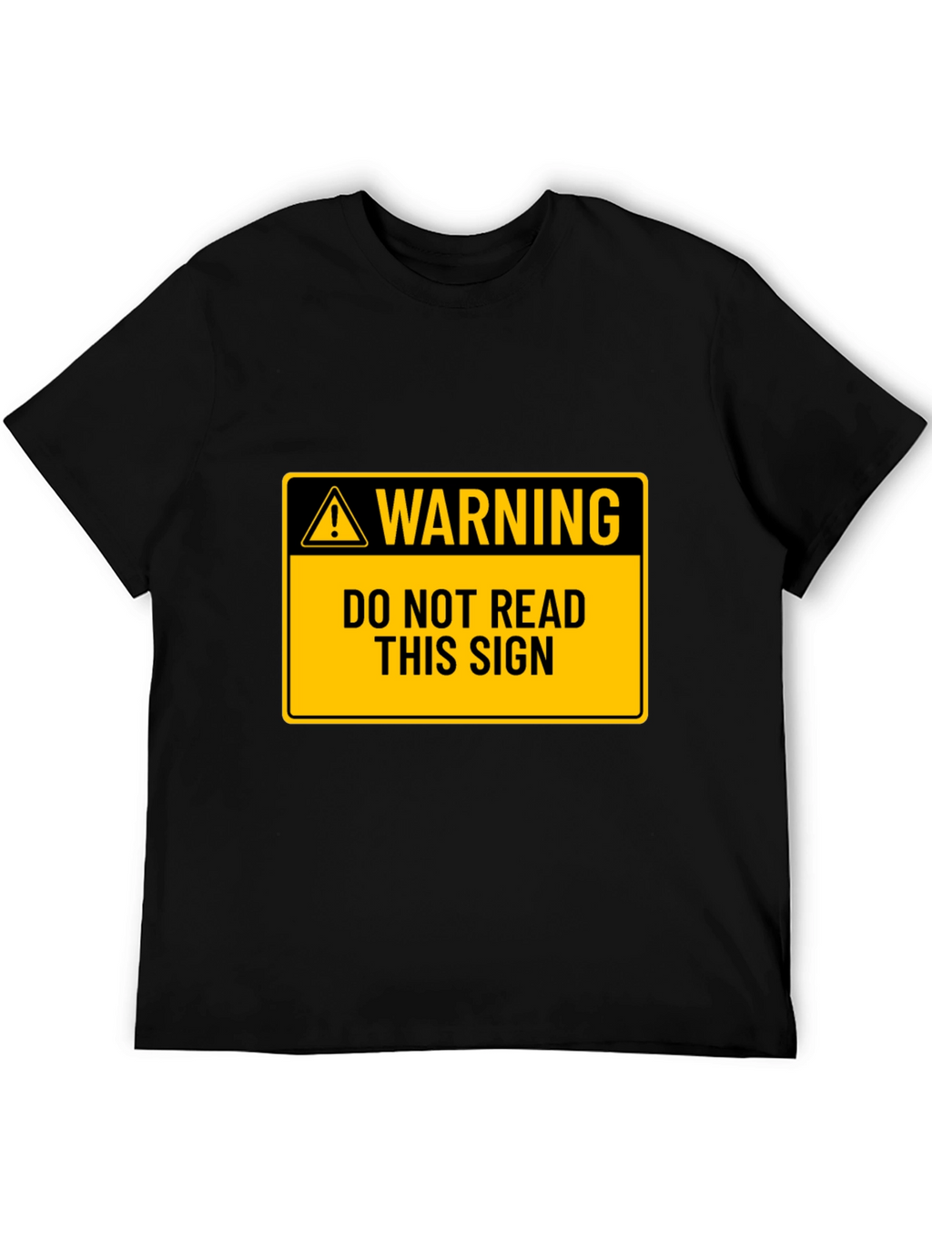 Warning: Do Not Read This Sign T-Shirt