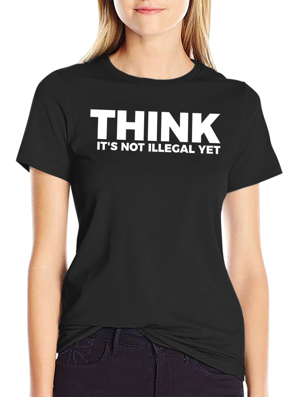 Think Its Not Illegal Yet Funny Graphic T-Shirt
