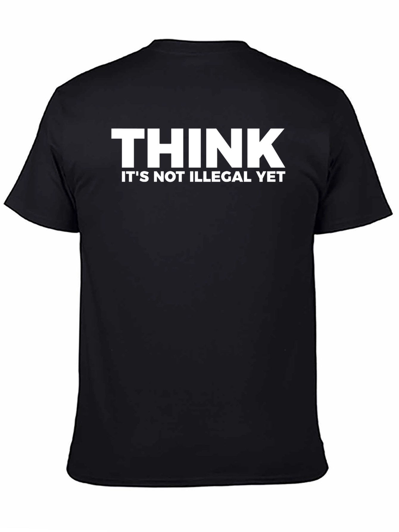 Think Its Not Illegal Yet Funny Graphic T-Shirt