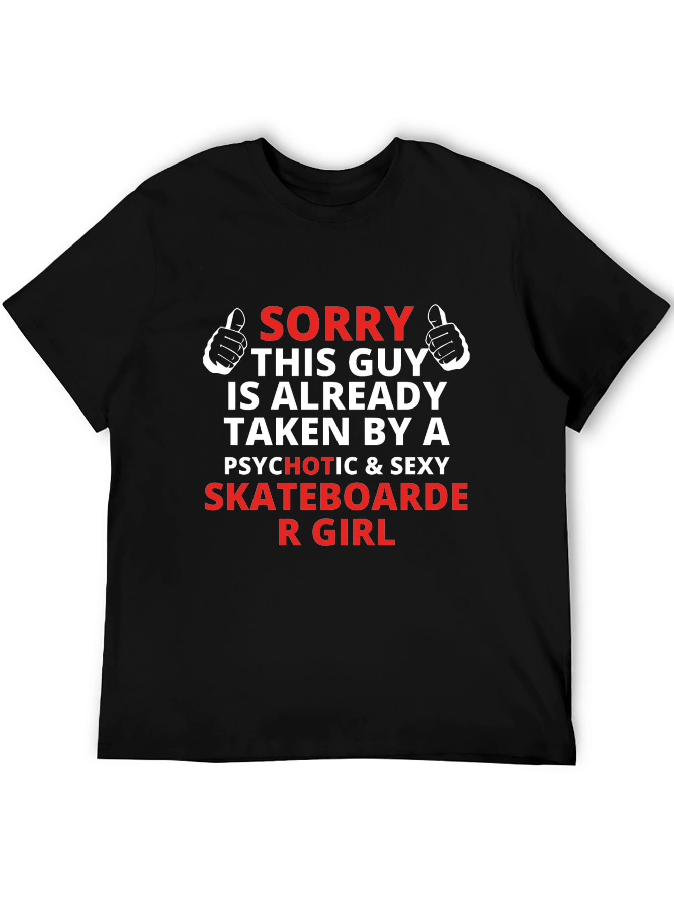 Sorry Taken By A Skateboarder Graphic T-Shirt