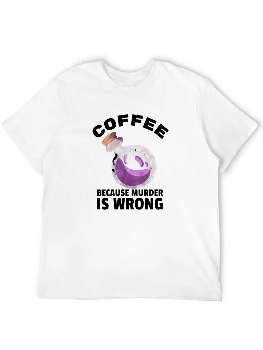 Coffee Because Murder is Wrong T-Shirt