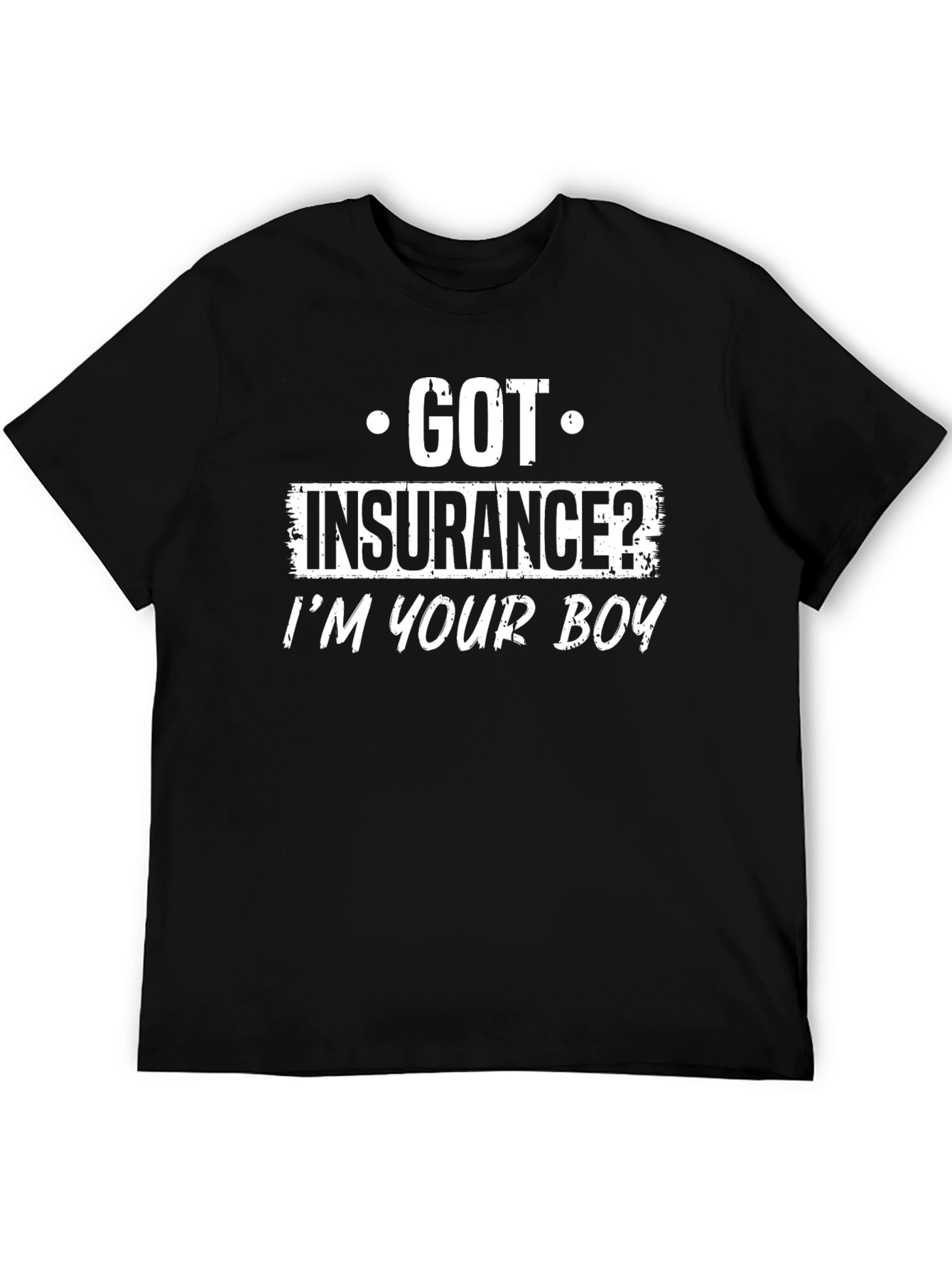 Got Insurance? Mens Black Graphic Tee