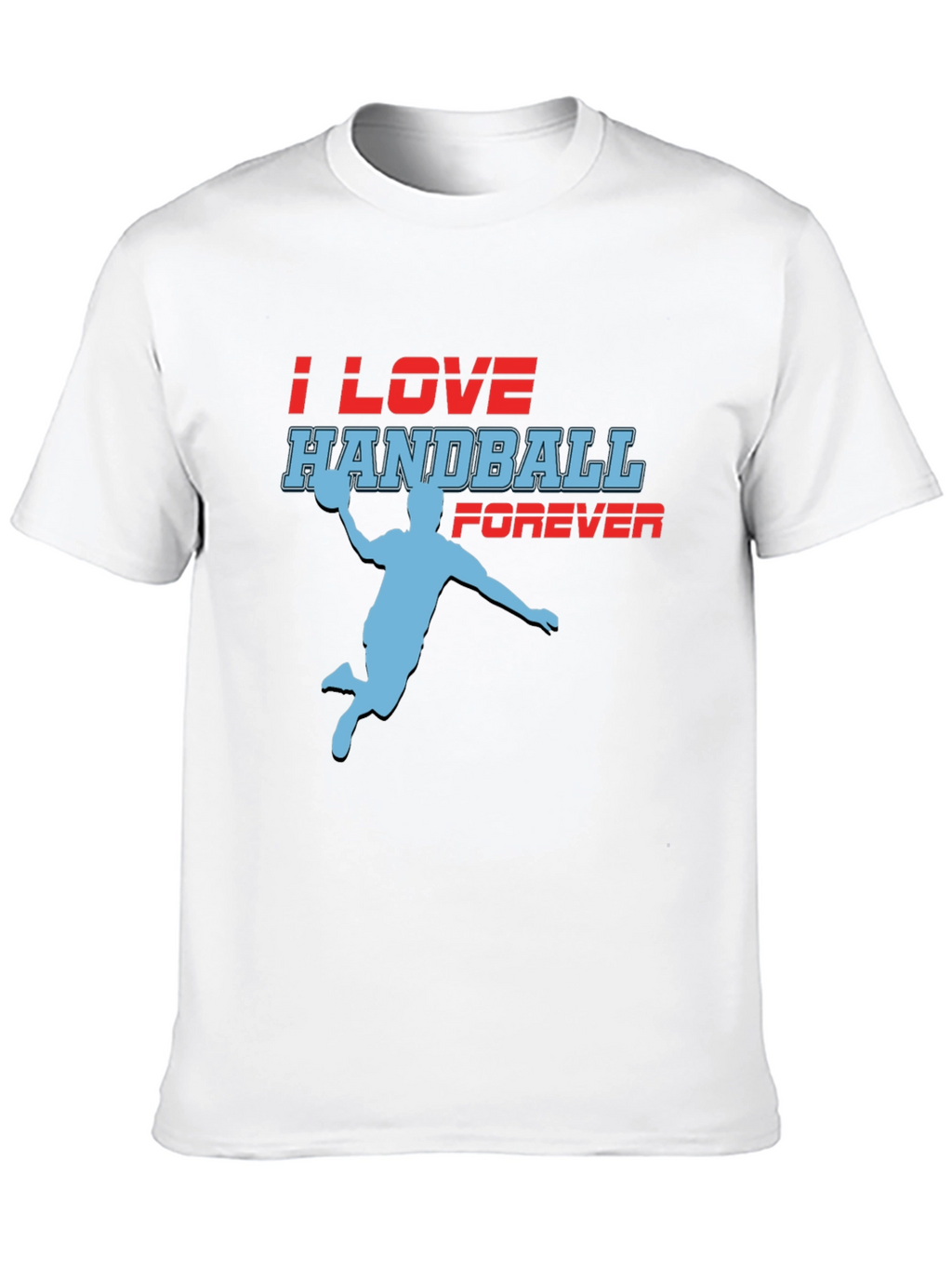 Handball Fan T-Shirt - I Love Handball Forever