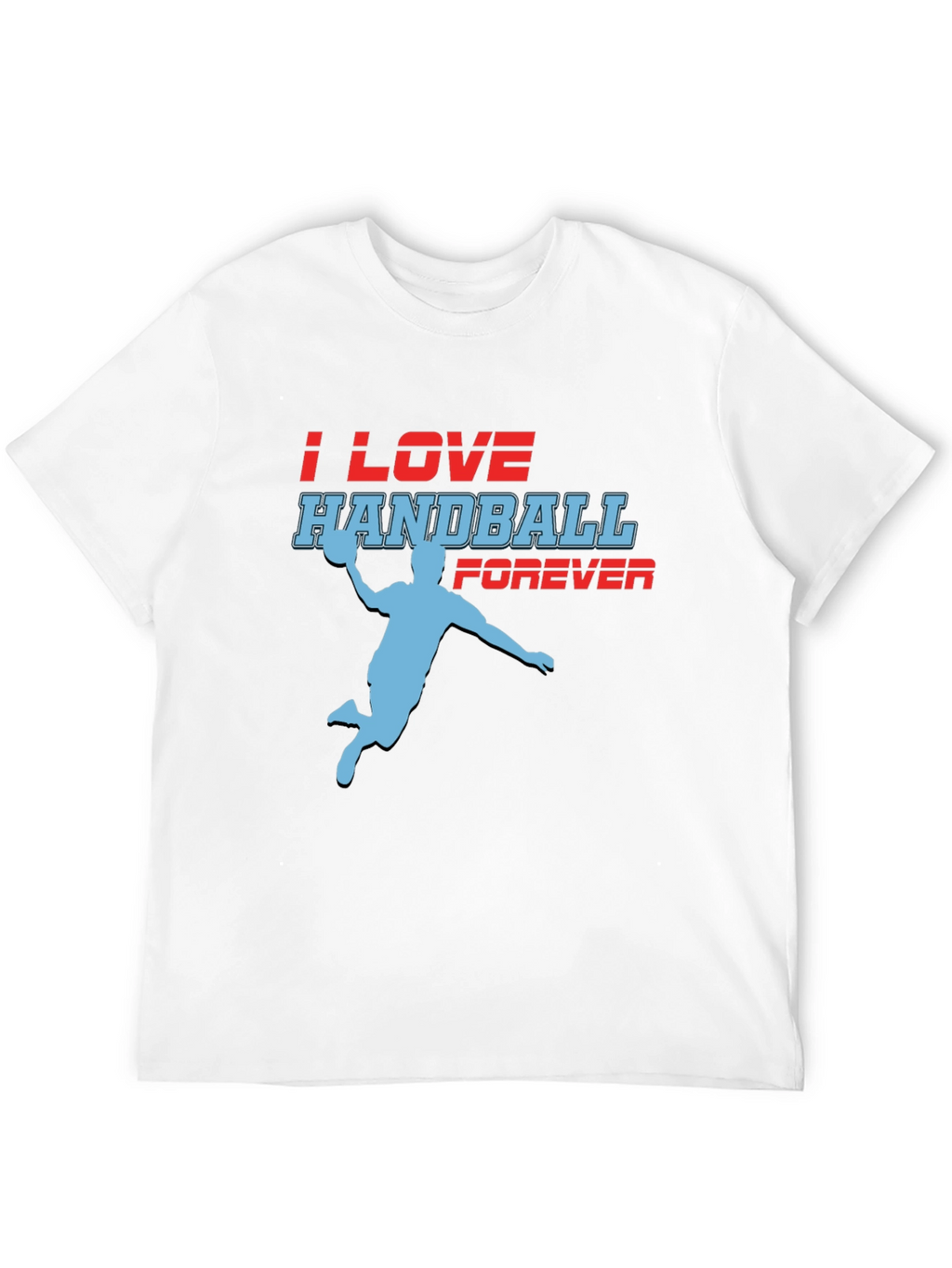 Handball Fan T-Shirt - I Love Handball Forever